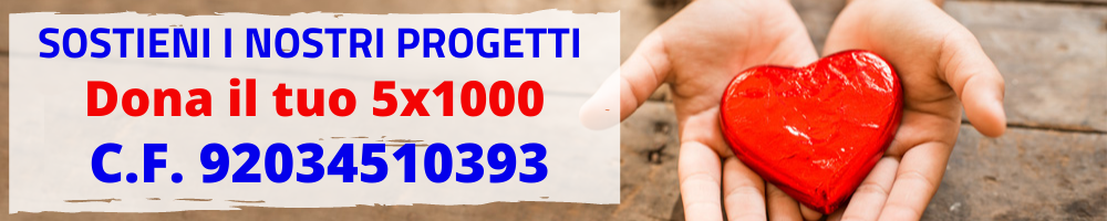 Sostieni i nostri progetti dona il tuo 5 per 1000